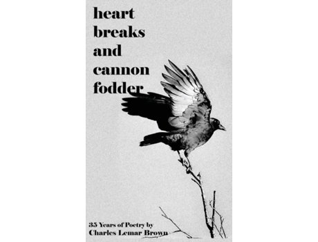 Livro Heart Breaks and Cannon Fodder de Charles Lemar Brown (Inglês)