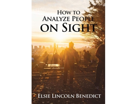 Livro How To Analyze People On Sight The Science Of Human Analysis De Elsie Lincoln Benedict (inglês)