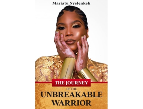 Livro The Journey Of The Unbreakable Warrior De Mariatu Nyelenkeh (inglês)