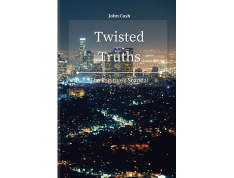 Livro Twisted Truths The Fugitives Scandal De John Cash (inglês)