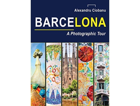 Livro Barcelona a photographic tour 2 Photographic Tours de Alexandru Ciobanu (Inglês - Capa Dura)