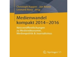Livro Medienwandel kompakt 2014-2016 Netzveröffentlichungen zu Medienökonomie Medienpolitik Journalismus de Springer Nature BV (Alemão)