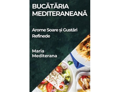 Livro Bucataria Mediteraneana Arome Soare ?i Gustari Refinede de Maria Mediterana (Inglês)