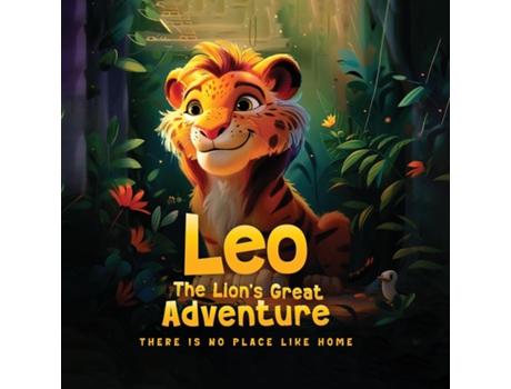 Livro Leo The Lions Great Adventure There is no place like home de Kevin Pierce (Inglês)