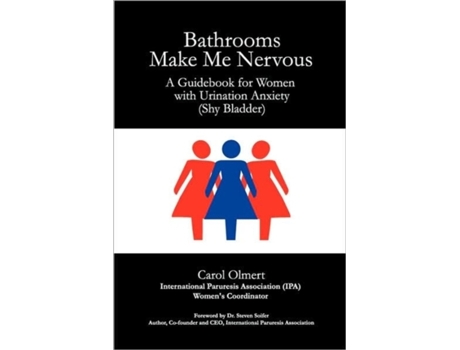 Livro Bathrooms Make Me Nervous: A Guidebook for Women with Urination Anxiety (Shy Bladder) Carol Olmert (Inglês)