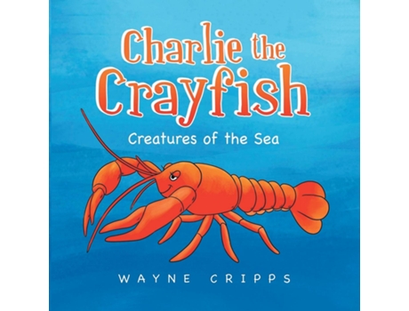 Livro Charlie the Crayfish de Wayne Cripps (Inglês)