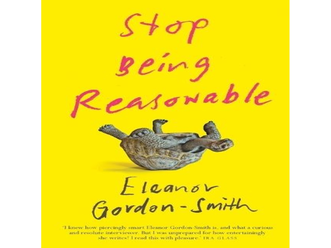 Livro Stop Being Reasonable de Eleanor Gordon-Smith (Inglês)