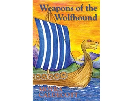 Livro Weapons Of The Wolfhound De Moyra Caldecott (inglês)