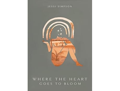 Livro Where The Heart Goes To Bloom De Jessi Simpson (inglês)