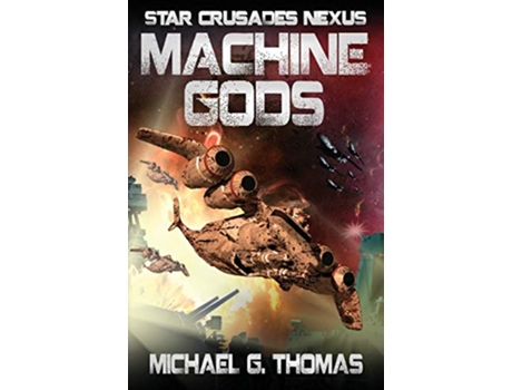 Livro Machine Gods Star Crusades Nexus de Michael G Thomas (Inglês)
