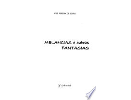 Livro MELANCIAS E OUTRAS FANTASIAS de SOUZA, JOSE PEREIRA DE (Português do Brasil)