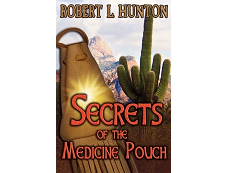 Livro Secrets of the Medicine Pouch de Robert L Hunton (Inglês)