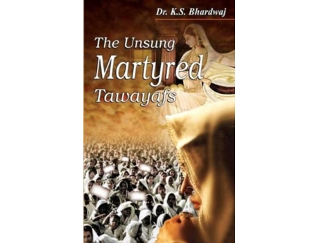 Livro The Unsung Martyred Tawayafs De Dr Ks Bhardwaj (inglês)
