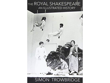 Livro The Rise and Fall of the Royal Shakespeare Company An Illustrated History de Simon Trowbridge (Inglês - Capa Dura)