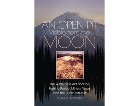 Livro An Open Pit Visible From The Moon De Adam M Sowards (inglês - Capa Dura)