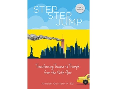 Livro Step Step Jump Transforming Trauma to Triumph from the 46th floor de Annabel Quintero (Inglês)