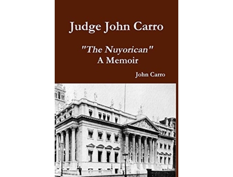 Livro Judge John Carro The Nuyorican A Memoir de John Carro (Inglês - Capa Dura)