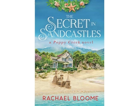 Livro The Secret in Sandcastles A Poppy Creek Novel de Rachael Bloome (Inglês)