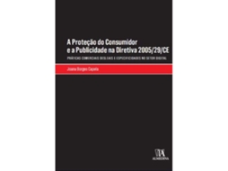Livro Proteção Do Consumidor Em Matéria De Publicidade Diretiva 2005/29/ce De Joana Dionisio Borges Capela (português)