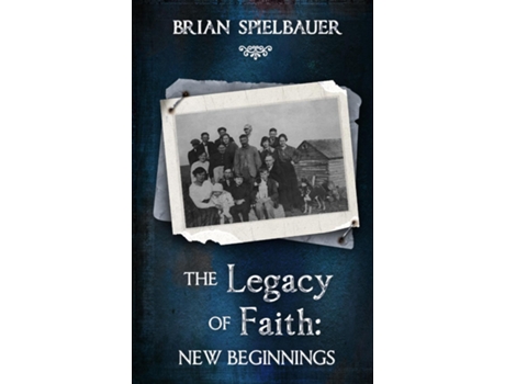 Livro The Legacy of Faith New Beginnings de Brian Spielbauer (Inglês)