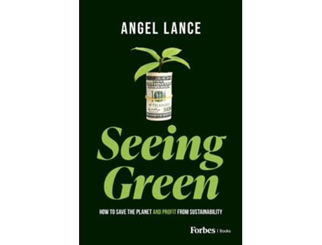 Livro Seeing Green How to Save the Planet and Profit from Sustainability de Angel Lance (Inglês)