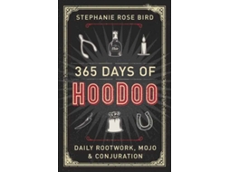 Livro 365 Days of Hoodoo Daily Rootwork, Mojo, and Conjuration de Stephanie Rose Bird (Inglês)
