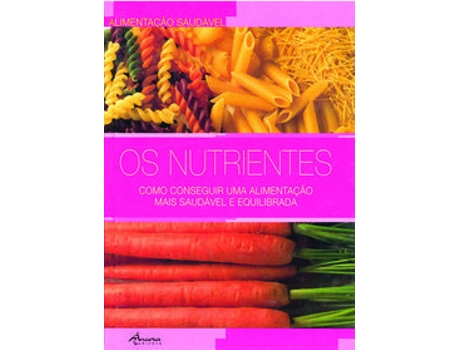 Livro Os Nutrientes: Como Conseguir Uma Alimentação Mais Saudável E Equilibrada (Cart.) de Francesc Fossas (Português)