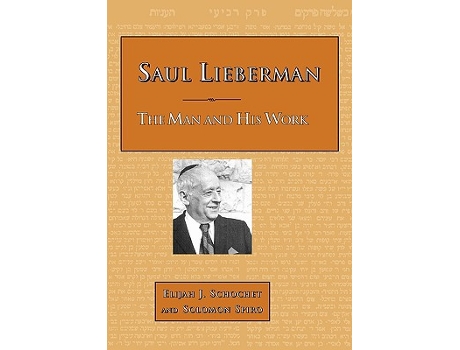 Livro Saul Lieberman The Man and His Work de Elijah J Schochet Solomon Spiro (Inglês)