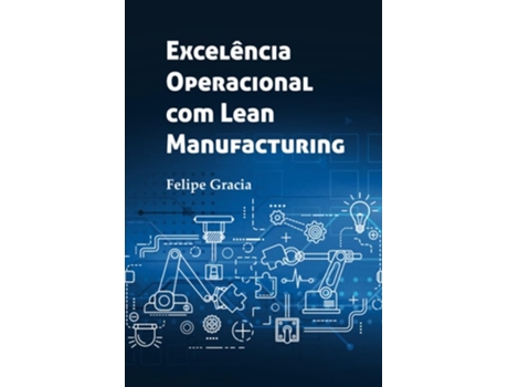 Livro Excelencia Operacional com Lean Manufacturing de Felipe Martins Pantazis Gracia (Português)