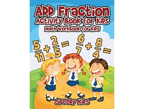 Livro Add Fraction Activity Book for Kids Math Workbook for Kids de Speedy Kids (Inglês)
