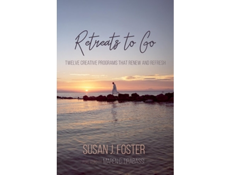 Livro Retreats To Go De Susan J Foster (inglês - Capa Dura)
