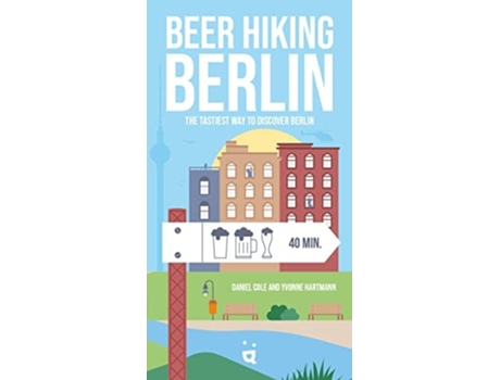 Livro Beer Hiking Berlin de Daniel Cole e Yvonne Hartmann (Inglês)