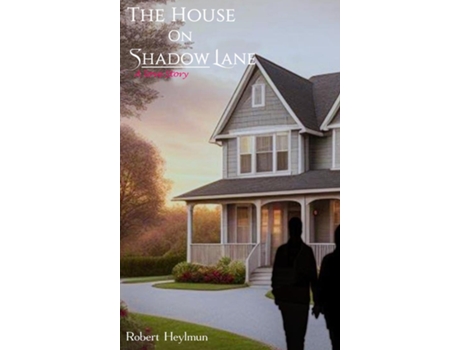 Livro The House on Shadow Lane A Love Story de Robert Heylmun (Inglês)