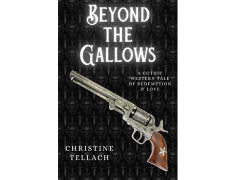 Livro Beyond the Gallows A Gothic Western Tale of Redemption amp Love de Christine Tellach (Inglês)
