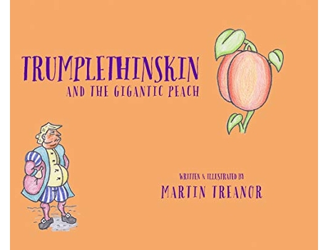 Livro Trumplethinskin and the Gigantic Peach 3 The Tales of Trumplethinskin de Martin Treanor (Inglês - Capa Dura)