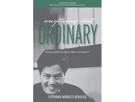 Livro Anything But Ordinary Finding Faith That Works When Life Doesnt de Stephanie Morales-Beaulieu (Inglês)