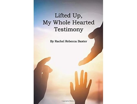 Livro Lifted Up My Whole Hearted Testimony de Rachel Rebecca Baxter (Inglês)
