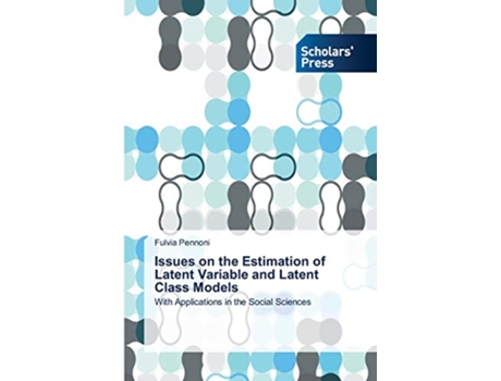 Livro Issues on the Estimation of Latent Variable and Latent Class Models With Applications in the Social Sciences de Fulvia Pennoni (Inglês)