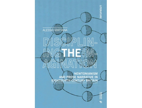 Livro Disciplining the ImaginationNewtonianism and Prose Narrative in Eighteenth-Century Britain de Alessio Mattana (Inglês)