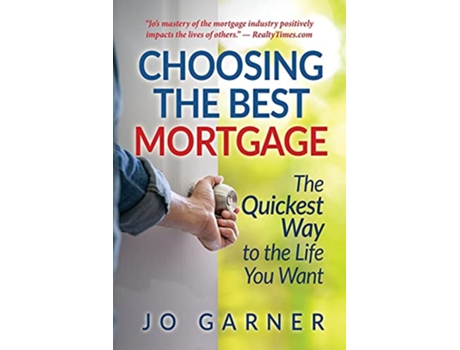Livro Choosing the Best Mortgage The Quickest Way to the Life You Want de Jo Garner (Inglês)