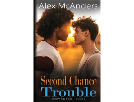 Livro Second Chance Trouble MM Best Friend Romance de Alex McAnders (Inglês)