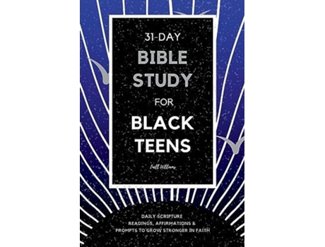 Livro 31-Day Bible Study for Black Teens Daily Scripture Readings, Affirmations amp Prompts to Grow Stronger in Faith de Inell Williams (Inglês)