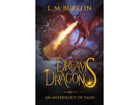 Livro Dreams Amp Dragons An Anthology Of Tales De L M Burklin (inglês)