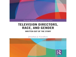 Livro Television Directors Race and Gender Written Out of the Story de Jonathan J Cavallero (Inglês)
