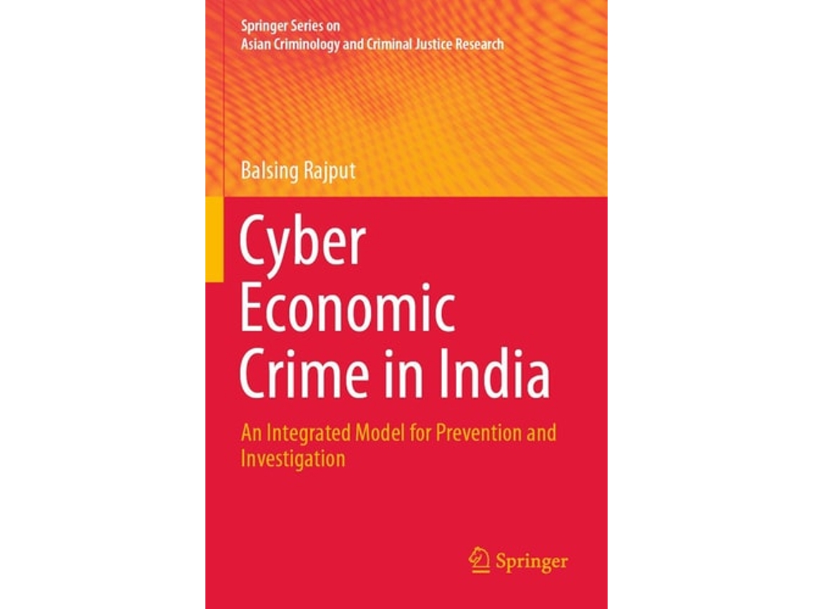 Livro Cyber Economic Crime In India An Integrated Model For Prevention And Investigation De Balsing Rajput (inglês)