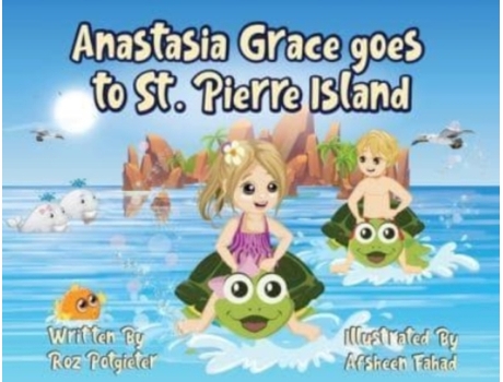 Livro Anastasia Grace goes to St. Pierre Island Roz Potgieter (Inglês)