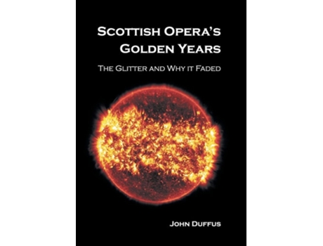 Livro Scottish Operas Golden Years De John Duffus (inglês - Capa Dura)