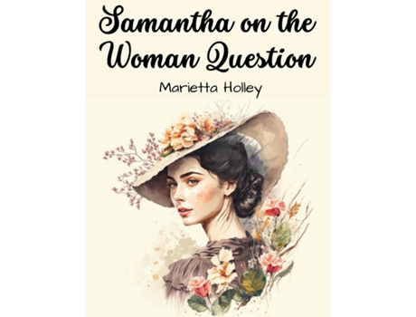 Livro Samantha on the Woman Question de Marietta Holley (Inglês)