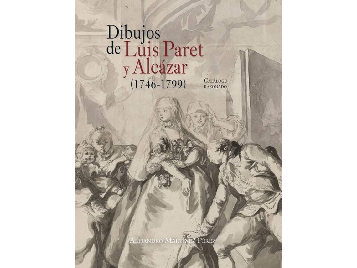 Livro Dibujos De Luis Paret Y Alcazar (1746-1799) de Alejandro Martínez Pérez (Espanhol)