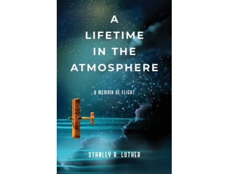 Livro A Lifetime in the Atmosphere A Memoir of Flight de Stanley R Luther (Inglês - Capa Dura)